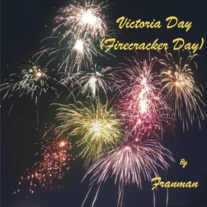 Victoria Day (Firecracker Day)
