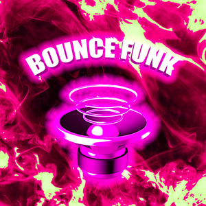 BOUNCE FUNK (Sped Up)