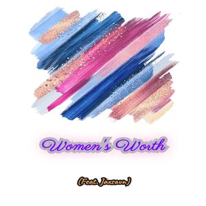 Women's Worth (feat. Jaxsaun)