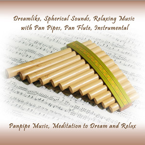 Panpipe, Pan Flute Music, Meditation to Dream and Relax, Pt. 2