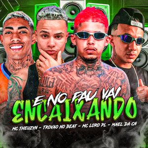 E no Pau Vai Encaixando (feat. MC Theuzyn)