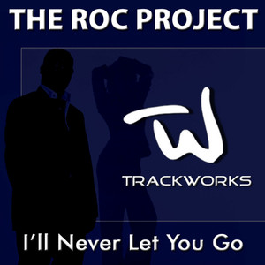 I'll Never Let You Go (Roc's Radio Dance Mix)
