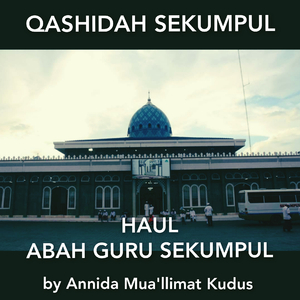 Khobbiri - Qashidah Sekumpul Saat Haul Abah Guru Sekumpul by Annida Mua'llimat Kudus