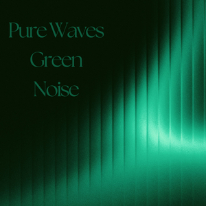 Pure Waves Green Noise