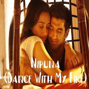 Nipuna (Dance With My Fire)