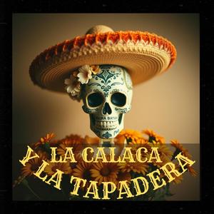LA CALACA Y LA TAPADERA / DÍA DE MUERTOS