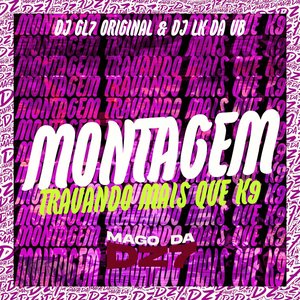 Montagem Travando Mais Que K9