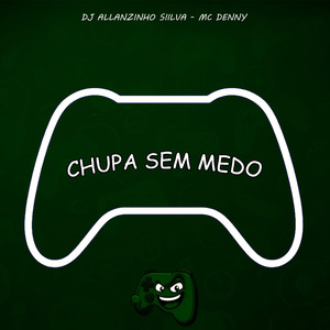 Chupa Sem Medo