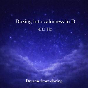 Dozing Into Calmness in D (432 Hz)