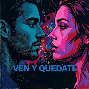 VEN Y QUEDATE