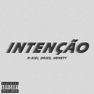 INTENÇÃO (feat. R-KIZI, Drizz & Hemety)