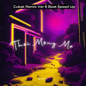 Thôi Mộng Mơ (Cukak Remix Ver 6 Beat Speed Up)
