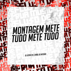Montagem Mete Tudo Mete Tudo