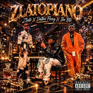Zlatopiano (feat. Datboi Flexy & Ike Btc)