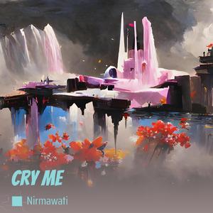 Cry Me