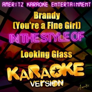 Brandy (You're a Fine Girl) [In the Style of Looking Glass] [Karaoke Version]