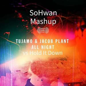 Iamsu!-Tujamo - All Night vs Hold It Down (SoHwan Mashup)（SoHwan remix）