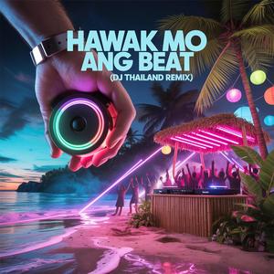HAWAK MO ANG BEAT (Dj Thailand Remix)