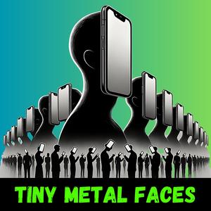Tiny Metal Faces