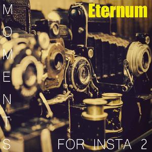 Eternum (Moments for Insta 2)