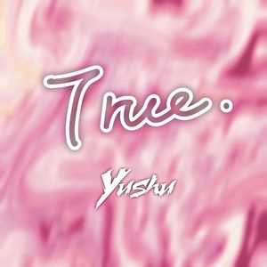 True (Yushu Remix)