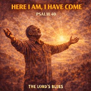 Here I Am, I Have Come (Psalm 40)