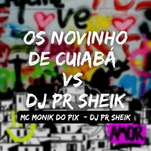 Os Novinho de Cuiabá Vs Dj Pr Sheik