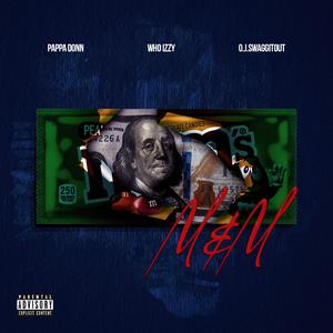 M & M (feat. O.J.Swaggitout & Whoo Izzy)