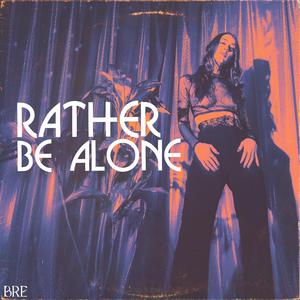 Rather Be Alone