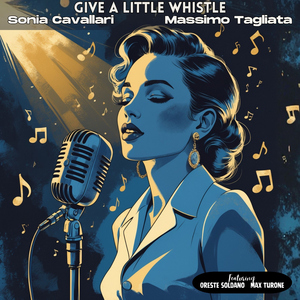 Give a Little Whistle (feat. Oreste Soldano & MAX TURONE)