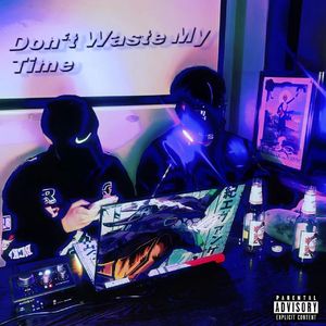 Don't Waste My Time