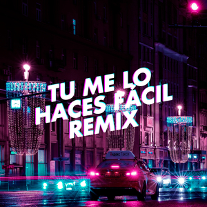 Tu Me Lo Haces Fácil (Remix)