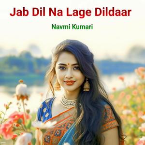 Jab Dil Na Lage Dildaar