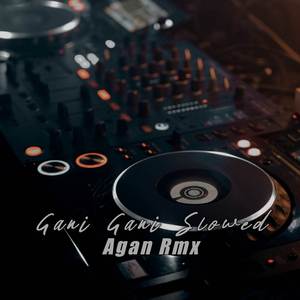 Gani Gani Slowed