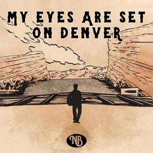 My Eyes Are Set on Denver