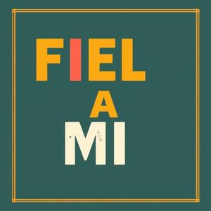 FIEL A MI