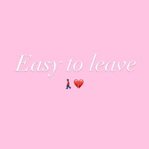easy to leave