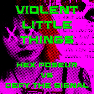 Violent Little Things (Kick and Hit Mix)