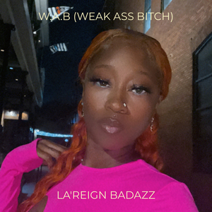 W.a.B (Weak Ass Bitch)