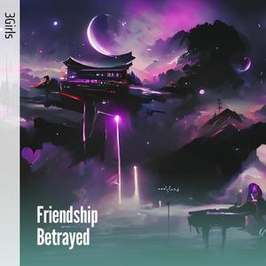 Friendship Betrayed
