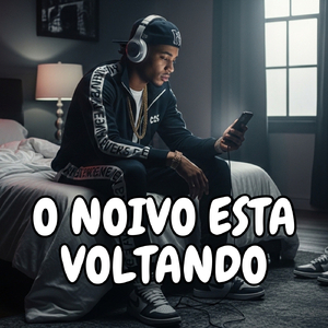 O NOIVO ESTA VOLTANDO