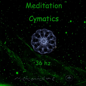 Meditation Cymatics 36hz