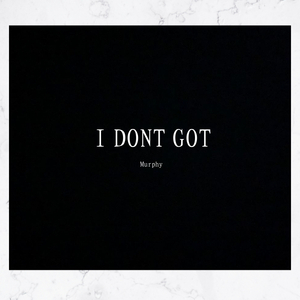 I Don't Got