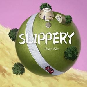 SLIPPERY