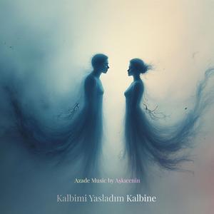 Kalbimi Yasladım Kalbine - Azade Music Edit