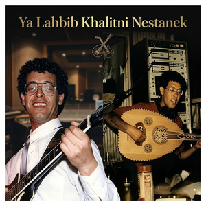 Ya Lahbib Khalitni Nestanek