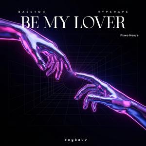 Be My Lover (Piano House)