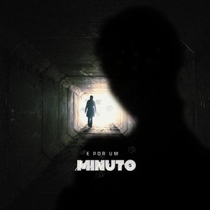 E por um minuto
