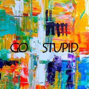 Go Stupid