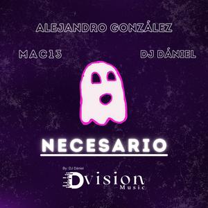 Necesario (feat. Alejandro González & DJ Dániel)